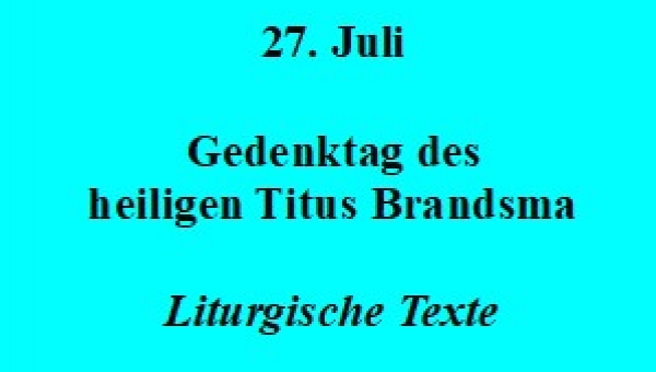 Liturgische Texte zum Gedenktag des heiligen Titus Brandsma